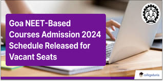 Goa NEET-Based Admission 2024 Schedule Released for Vacant Seats; Counselling on November 12 & November 22